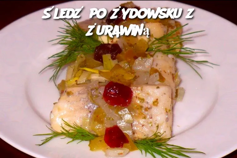 Śledź po Żydowsku z Żurawiną