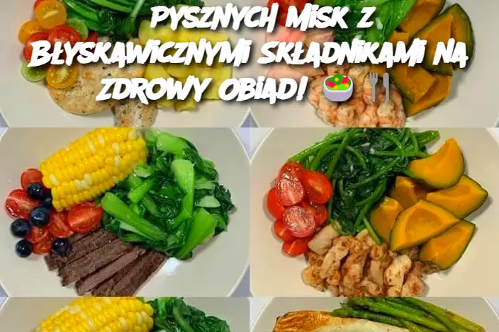 6 Pysznych Misk z Błyskawicznymi Składnikami na Zdrowy Obiad!