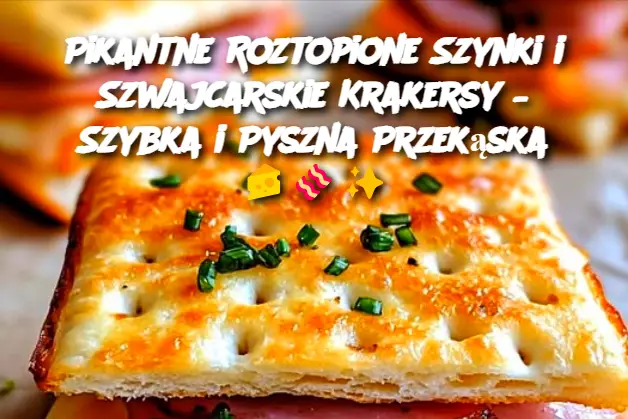 Pikantne Roztopione Szynki i Szwajcarskie Krakersy – Szybka i Pyszna Przekąska