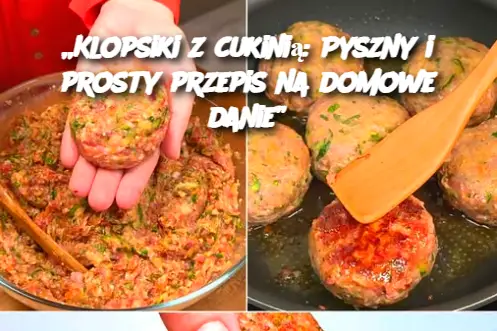 „Klopsiki z cukinią: Pyszny i prosty przepis na domowe danie”