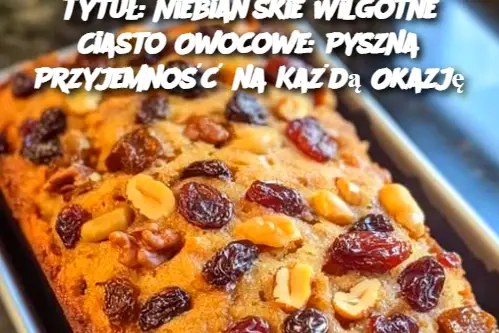 Tytuł: Niebiańskie Wilgotne Ciasto Owocowe: Pyszna Przyjemność na Każdą Okazję