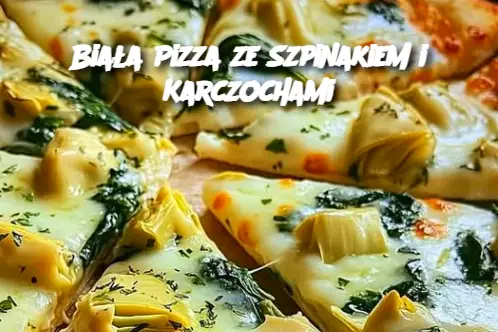 Biała Pizza ze Szpinakiem i Karczochami