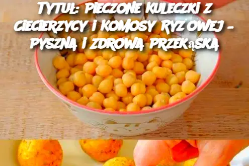 Tytuł: Pieczone Kuleczki z Ciecierzycy i Komosy Ryżowej – Pyszna i Zdrowa Przekąska