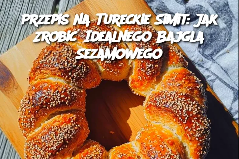 Przepis na Tureckie Simit: Jak Zrobić Idealnego Bajgla Sezamowego