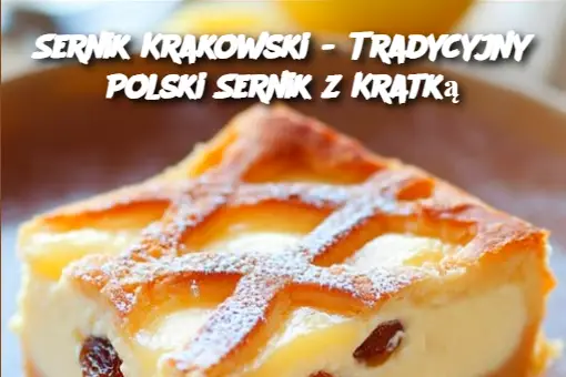 Sernik Krakowski - Tradycyjny Polski Sernik z Kratką