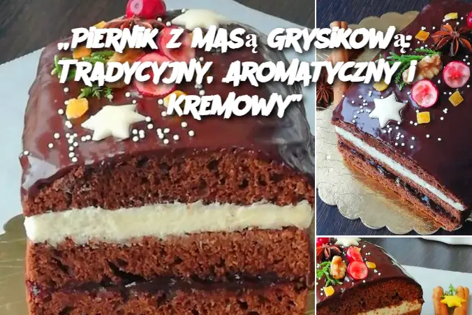 „Piernik z Masą Grysikową: Tradycyjny, Aromatyczny i Kremowy”