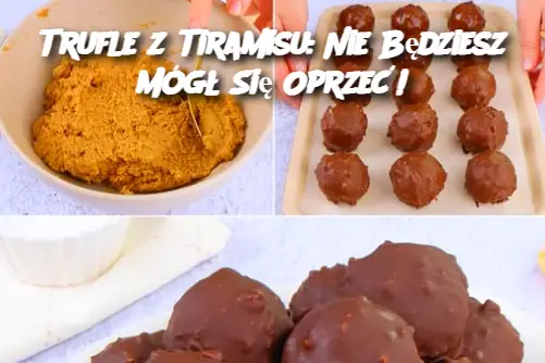 Trufle z Tiramisu: Nie Będziesz Mógł Się Oprzeć!