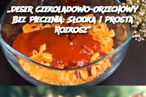 „Deser Czekoladowo-Orzechowy Bez Pieczenia: Słodka i Prosta Rozkosz”