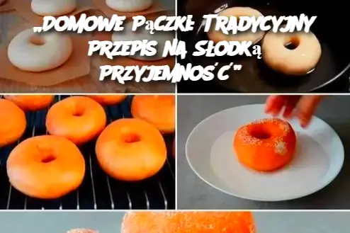 „Domowe Pączki: Tradycyjny Przepis na Słodką Przyjemność”