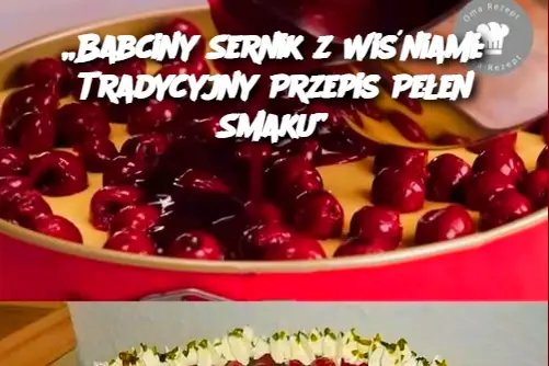 „Babciny Sernik z Wiśniami: Tradycyjny Przepis Pełen Smaku”