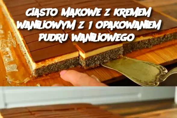 „Ciasto Makowe z Kremem Waniliowym: Aromatyczny Deser z Nutą Wanilii”