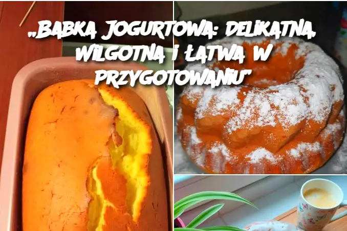 „Babka Jogurtowa: Delikatna, Wilgotna i Łatwa w Przygotowaniu”