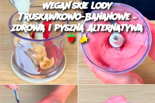 Wegańskie Lody Truskawkowo-Bananowe – Zdrowa i Pyszna Alternatywa