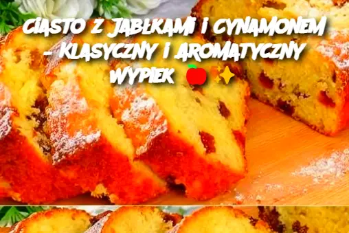 Ciasto z Jabłkami i Cynamonem – Klasyczny i Aromatyczny Wypiek