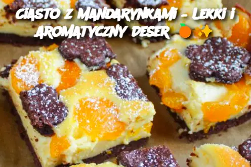 Ciasto z Mandarynkami – Lekki i Aromatyczny Deser