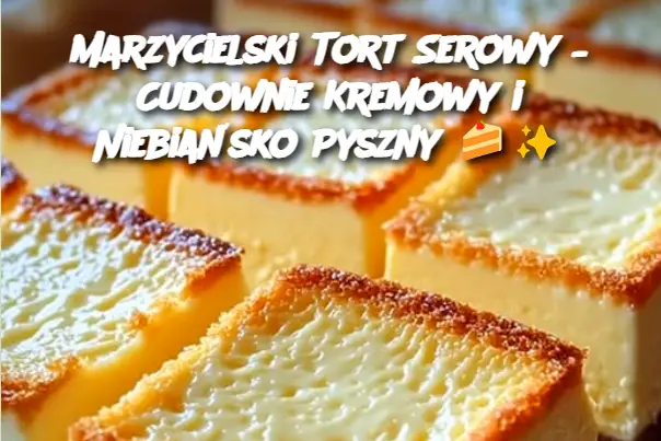 Marzycielski Tort Serowy – Cudownie Kremowy i Niebiańsko Pyszny