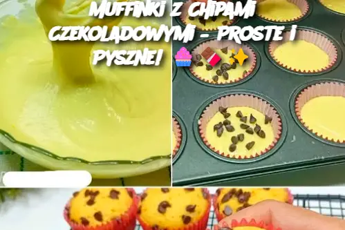 Muffinki z Chipami Czekoladowymi – Proste i Pyszne!