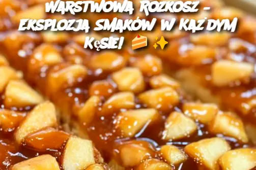 Warstwowa Rozkosz – Eksplozja Smaków w Każdym Kęsie!