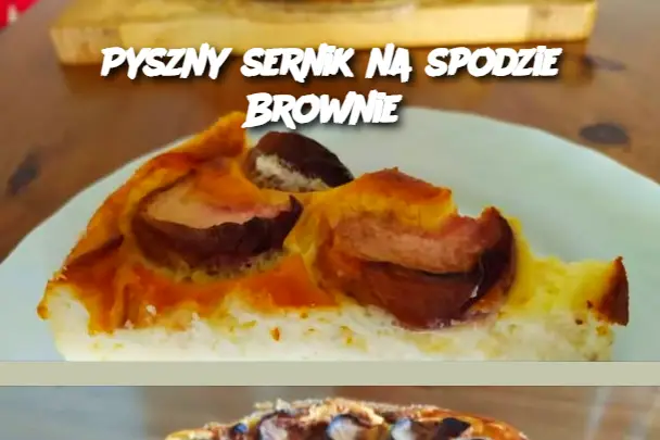 ⁣⁣⁣⁣⁣Pyszny sernik na spodzie Brownie