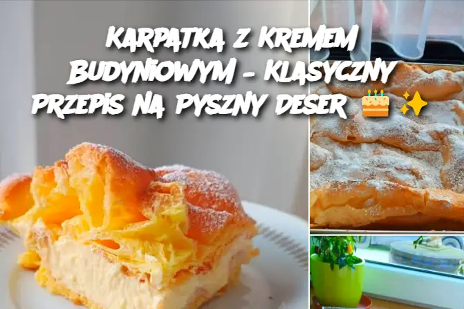 Karpatka z Kremem Budyniowym – Klasyczny Przepis na Pyszny Deser