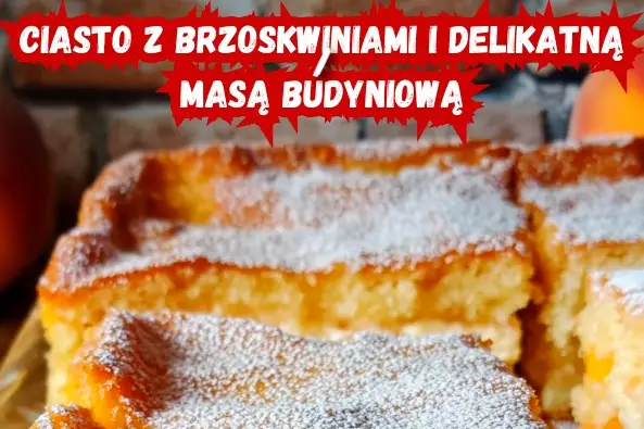 Ciasto z Budyniem i Brzoskwiniami – Tajny Przepis na Sukces