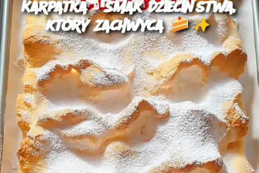 Karpatka – Smak Dzieciństwa, który Zachwyca