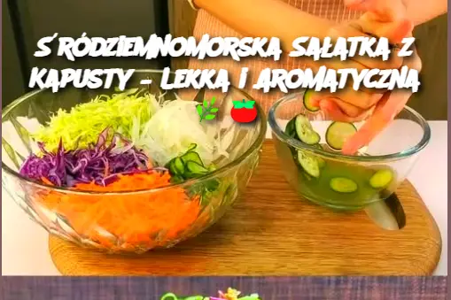 Śródziemnomorska Sałatka z Kapusty – Lekka i Aromatyczna