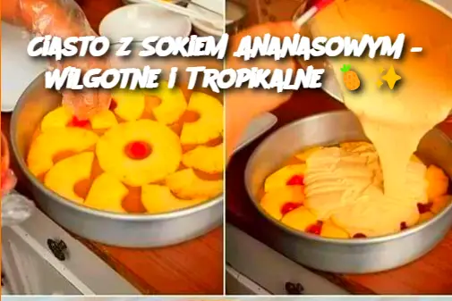 Ciasto z Sokiem Ananasowym – Wilgotne i Tropikalne