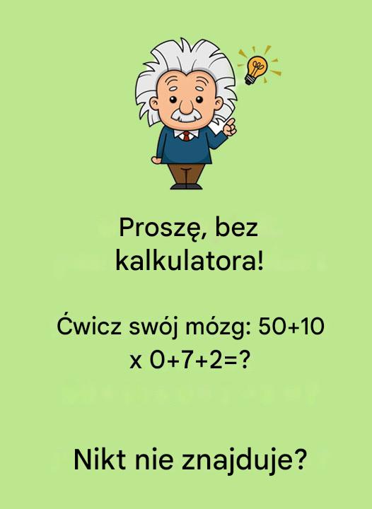 Unikaj używania kalkulatora i zamiast tego używaj mózgu.