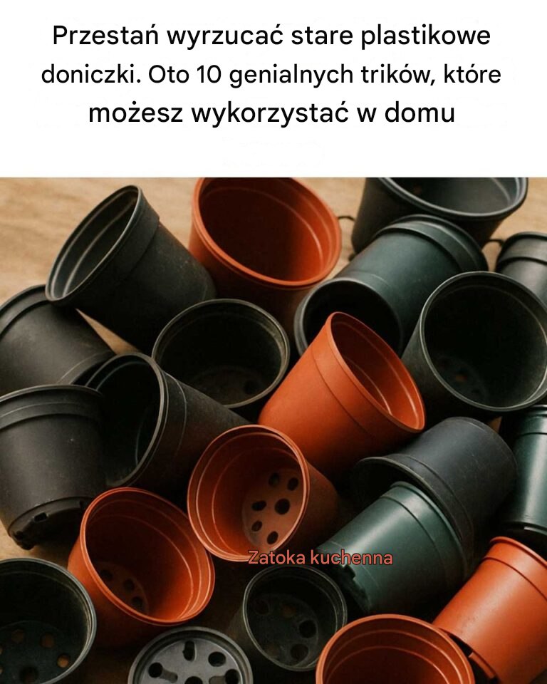 Przestań wyrzucać stare plastikowe doniczki. Oto 10 genialnych sposobów, jak wykorzystać je w domu