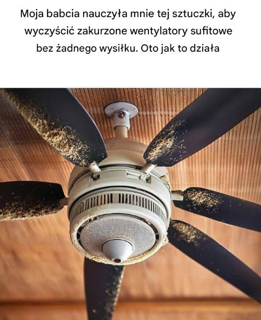 Moja babcia nauczyła mnie tej sztuczki, aby wyczyścić zakurzone wentylatory sufitowe bez żadnego wysiłku. Oto jak to działa