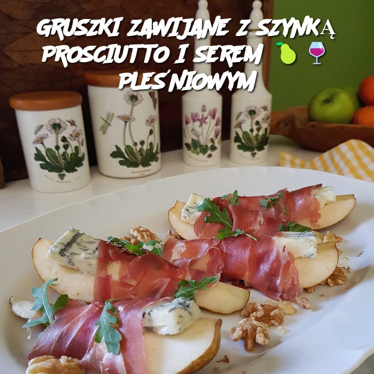 GRUSZKI ZAWIJANE Z SZYNKĄ PROSCIUTTO I SEREM 🍐🍷 PLEŚNIOWYM
