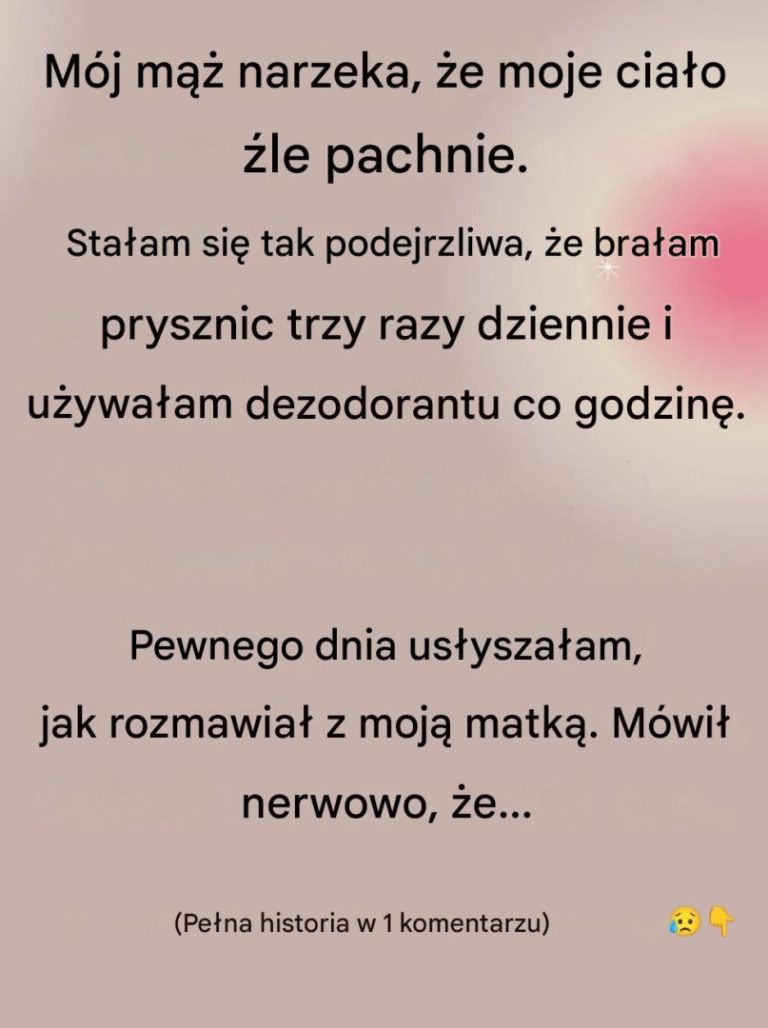 Mój mąż powiedział, że moje ciało źle pachnie, ale prawdziwy powód mnie zszokował