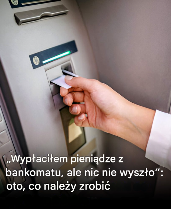 „Wypłaciłem pieniądze z bankomatu, ale nic nie wyszło”: oto, co należy zrobić