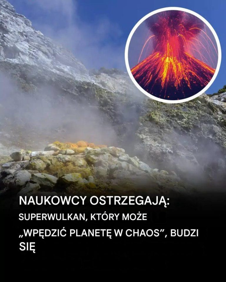 Superwulkan wykazuje oznaki przebudzenia, naukowcy twierdzą, że może to wpłynąć na całą planetę